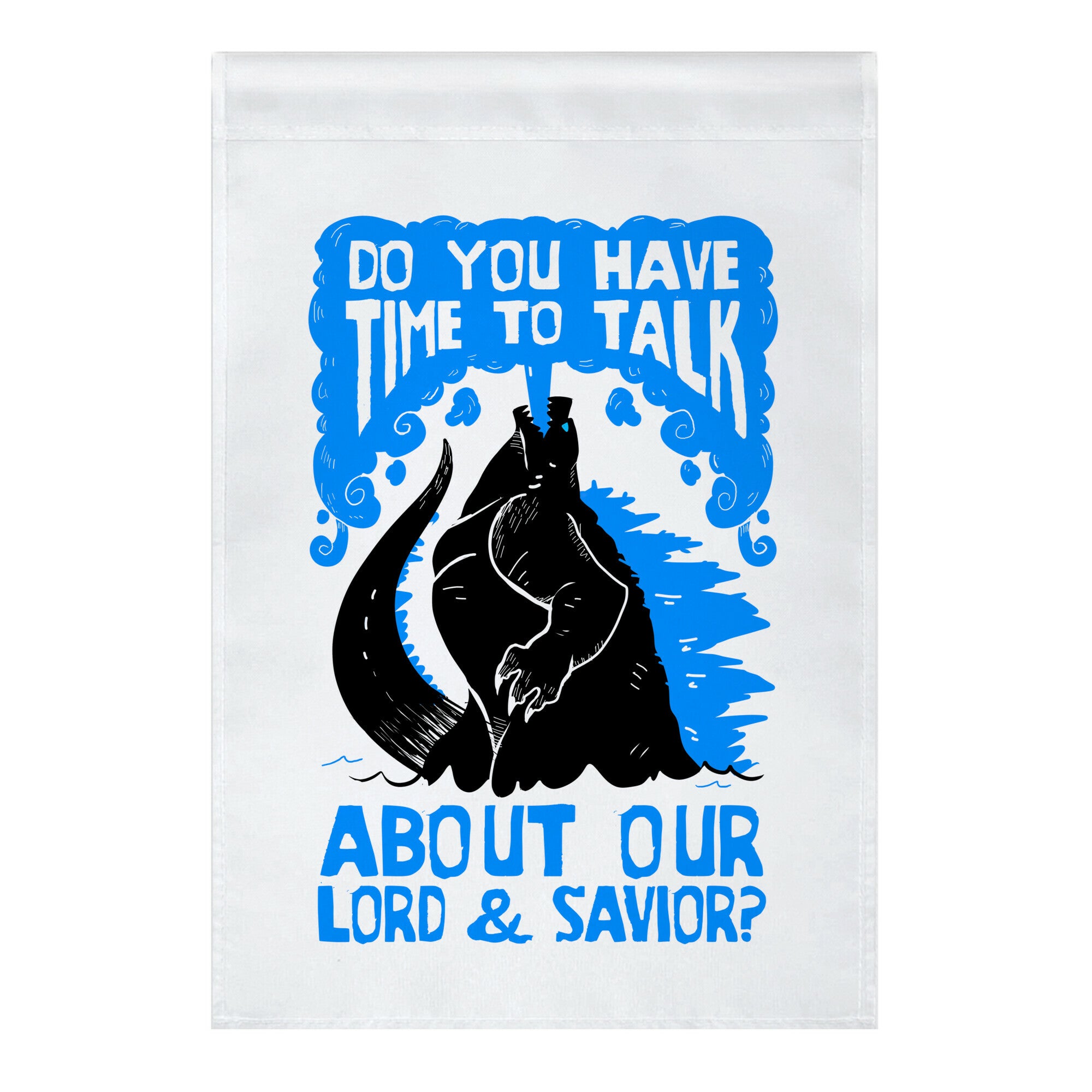 Do You Have Time To Talk About Our Lord And Savior Godzilla Christ? Garden Flag